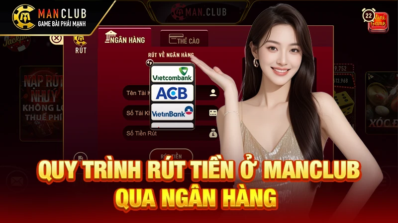 Quy trình rút tiền ở Manclub qua Ngân hàng