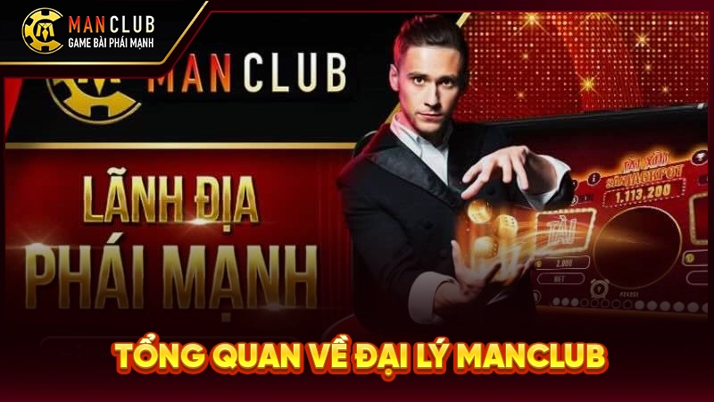 Tổng quan về đại lý Manclub