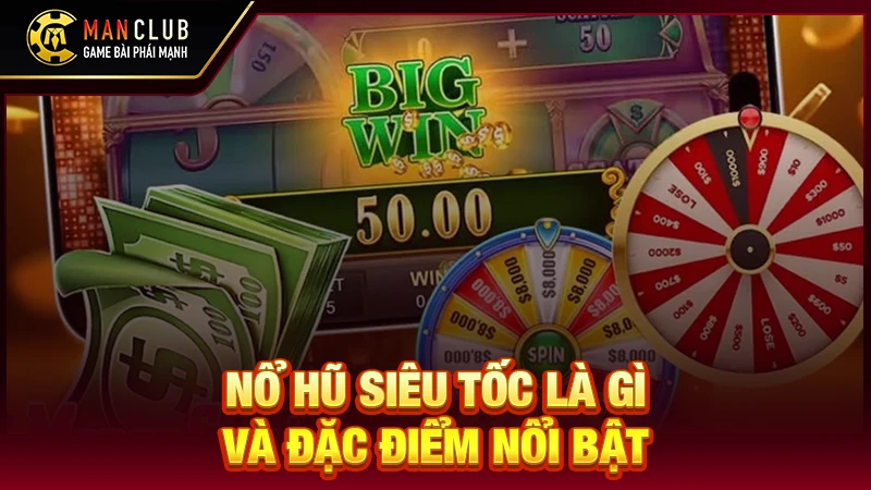 Nổ hũ siêu tốc là gì và đặc điểm nổi bật