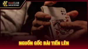 Nguồn Gốc Bài Tiến Lên: Bí Mật Lịch Sử Ít Người Biết