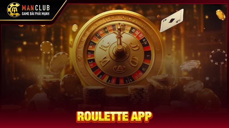 Roulette App - Trải Nghiệm Sòng Bài Đẳng Cấp, Rinh Quà Cực Khủng